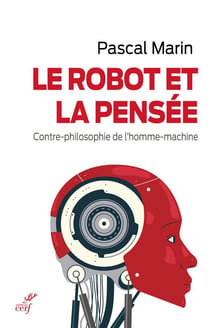 Le robot et la pensée - contre-philosophie de l'homme-machine