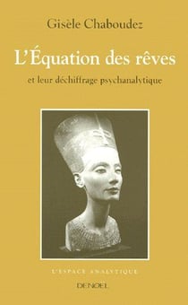 L'équation des rêves - et leur déchiffrage psychanalytique