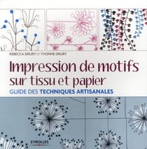 Impression de motifs sur tissu et papier - guide des techniques artisanales