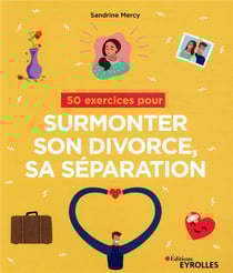 50 exercices pour surmonter son divorce, sa séparation