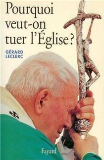 Pourquoi veut-on tuer l'eglise ?