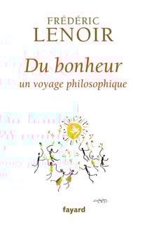 Du bonheur - un voyage philosophique