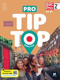 Pro tip top english : 2de Bac Pro - Livre élève - A2>B1