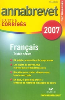 Annabrevet sujets & corrigés : français - toutes séries (édition 2007)