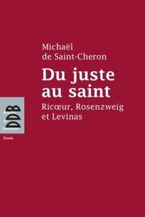 Du juste au saint - Ricoeur, Rosenzweig et Levinas