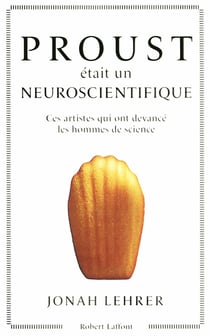 Proust était un neuroscientifique sans le savoir