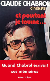 Et pourtant je tourne... quand Chabrol écrivait ses mémoires