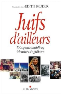Juifs d'ailleurs - diasporas oubliées, identités singulières