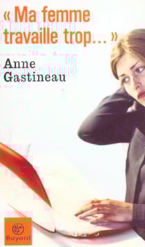 Ma femme travaille trop
