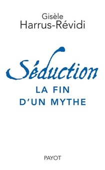 Séduction la fin d'un mythe