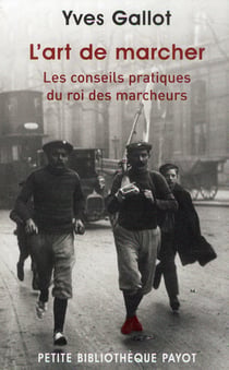 L'art de marcher - les conseils pratiques du roi des marcheurs