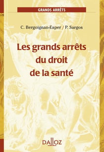 Les grands arrêts du droit de la santé (édition 2010)