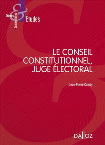 Le Conseil constitutionnel, juge électoral (6e édition)
