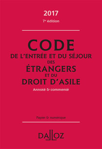 CODE DE L'ENTREE ET DU SEJOUR DES ETRANGERS ET DU DROIT D'ASILE 2017