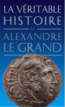La véritable histoire de Tome 3 : la vétitable histoire d'Alexandre le Grand (2e édition)