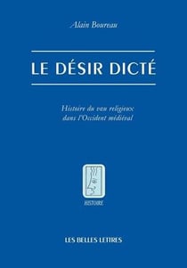 Le désir dicté - histoire du voeu religieux dans l'Occident médiéval