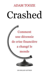 Crashed - comment une décennie financière a changé le monde