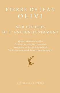 Sur les lois de l'ancien testament : quatre questions disputées, traité sur les préceptes cérémoniels, neuf points sur les préceptes judiciels, mystère du parcours de la Loi et de la Synaogogue