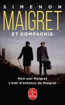 Maigret et compagnie - mon ami Maigret - l'ami d'enfance de Maigret