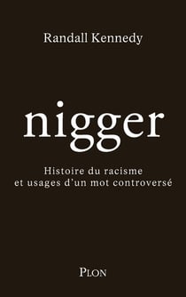 Nigger : Histoire du racisme et usages d'un mot controversé