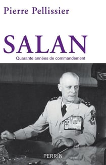 Salan - quarante années de commandement