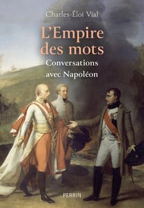 L'Empire des mots : Conversations avec Napoléon