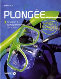 Plongée - initiation & perfectionnement pas à pas