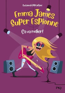 Emma James, super espionne Tome 4 : ça va rocker !