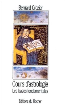 Cours d'astrologie, tome 1 - les bases fondamentales