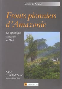 Fronts pionniers d'Amazonie - les dynamiques paysannes au Brésil