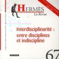 Hermès n.67 : interdisciplinarité : entre discipline et indiscipline