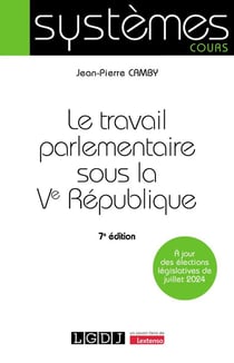 Le travail parlementaire sous la Ve République : À jour des élections législatives de juillet 2024 (7e édition)