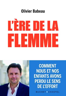 L'ère de la flemme : Comment nous et nos enfants avons perdu le sens de l'effort
