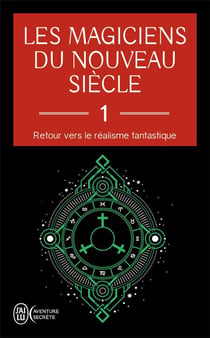 Les magiciens du nouveau siècle Tome 1 - retour vers le réalisme fantastique