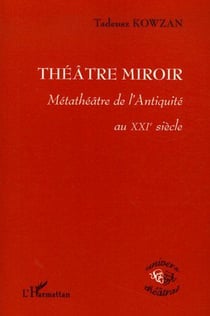 Théâtre miroir - métathéâtre de l'antiquité au XXI siècle
