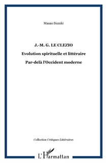 Jmg le clézio - évolution spirituelle et littérature - par-delà l'occident moderne