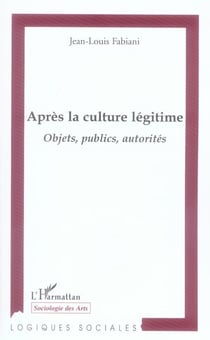 Après la culture légitime - objets, publics, autorités