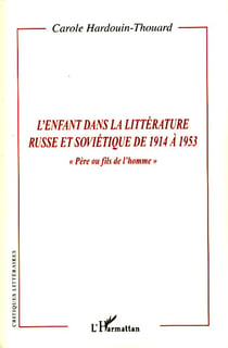L'enfant dans la littérature russe et soviétique de 1914 à 1953 - père ou fils de l'homme