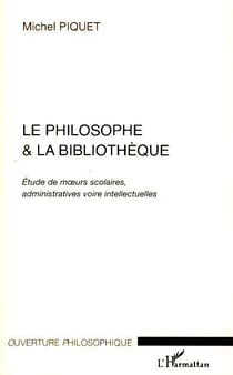 Le philosophe & la bibliothèque - étude de moeurs scolaires, administratives voire intellectuelles