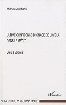 Ultime confidence d'Ignace de Loyola dans le récit - Dieu à volonté