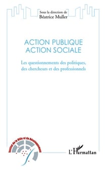 Action publique action sociale - les questionnements des politiques, des chercheurs et des professionnels