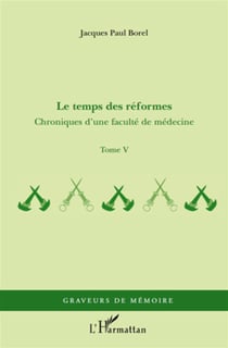 Chroniques d'une faculté de médecine Tome 5 - le temps des réformes