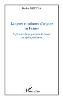Langues et cultures d'origine en france - expérience d'enseignement de l'arabe en région parisienne
