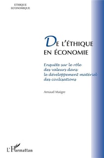 De l'éthique en économie - enquête sur le rôle des valeurs dans le développement matériel des civilisations