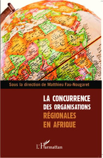La concurrence des organisations régionales en Afrique
