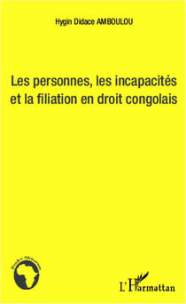 Les personnes, les incapacités et la filiation en droit congolais