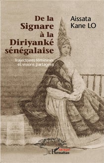 De la Signare à la Diriyanké sénégalaise - trajectoires féminines et visions partagées