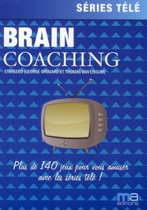 Series tv - brain coaching - plus de 200 jeux pour vous amuser avec les séries télé !