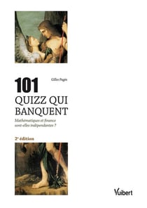 101 quizz qui banquent - mathématiques et finance sont-elles indépendantes ? (2e édition)