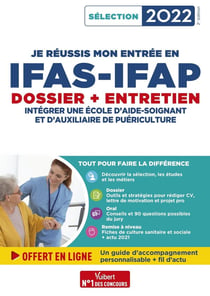 Je réussis mon entrée en IFAS-IFAP : dossier et entretien oral - pour intégrer une école d'aide-soignant ou auxiliaire de puériculture